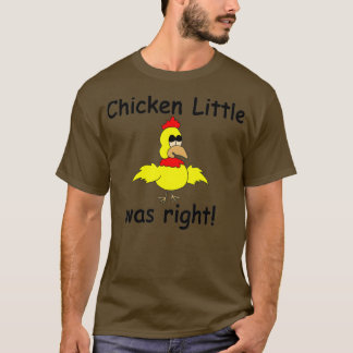 Chicken Little Was Right Sky is Falling Funny T-Shirt