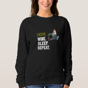 Chicken Lover Chickens Wine Sleep Chicken Mum Dad Sweatshirt