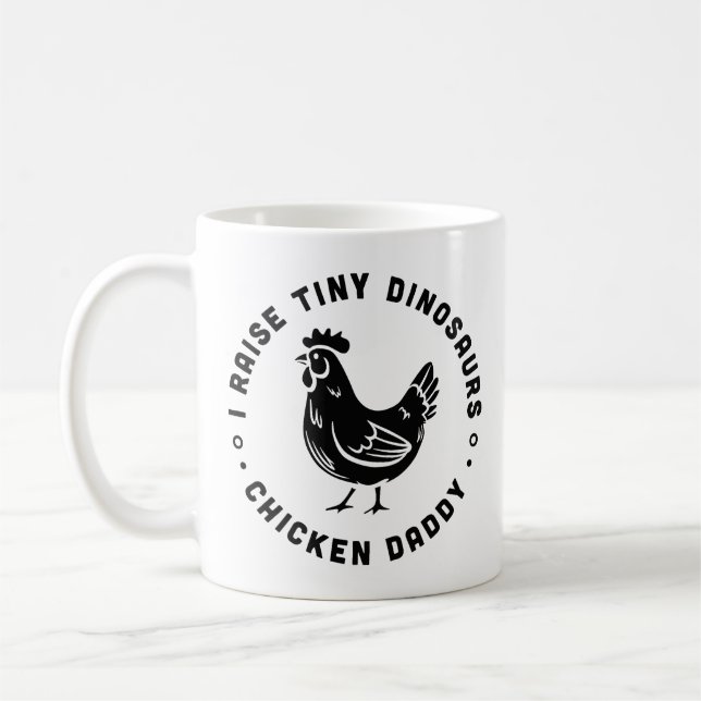 Chicken lover dad daddy I raise tiny dinosaurs Coffee Mug (Left)