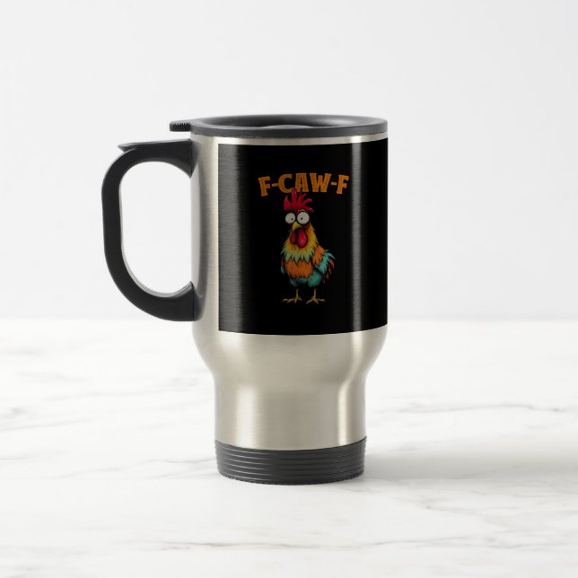Chicken Lover Funny F-Caw-F Chicken Travel Mug (Left)