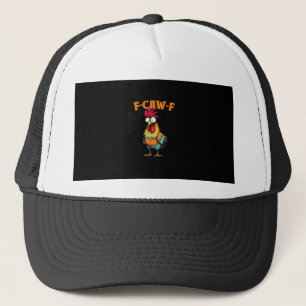 Chicken Lover Funny F-Caw-F Chicken Trucker Hat