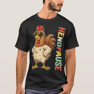 Chicken Lover Funny Women Henopause Menopause T-Shirt