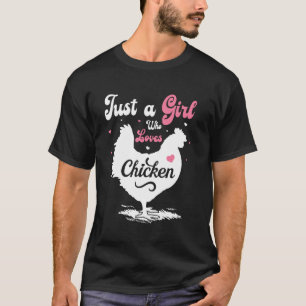 Chicken Lover Girls Women Just A Girl Who Loves Ch T-Shirt