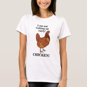 Chicken Lover I am Not Waking Up Early Funny T-Shirt