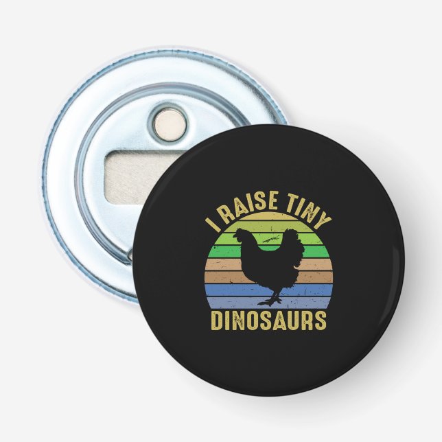 Chicken Lover | I Raise Tiny Dinosaurs Bottle Opener (Front)