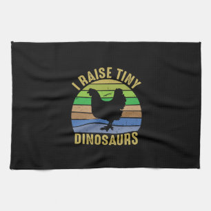 Chicken Lover   I Raise Tiny Dinosaurs Tea Towel