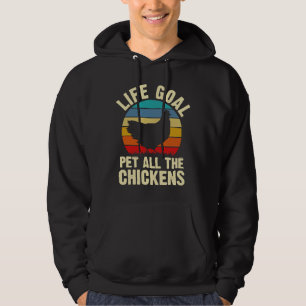 Chicken Lover Life Goal Pet All The   Hoodie
