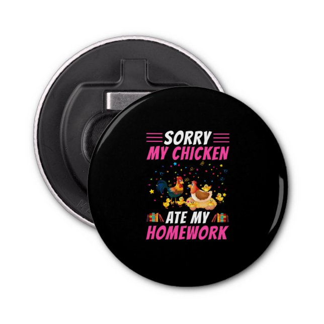 Chicken Lover | My Chicken Ate My Homework Bottle Opener (Front)
