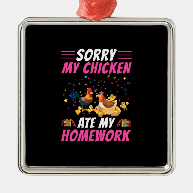 Chicken Lover | My Chicken Ate My Homework Metal Ornament (Front)