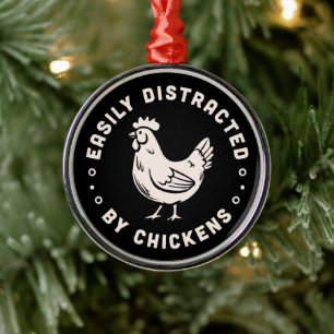 Chicken lover quotes easily distracted by chickens metal ornament
