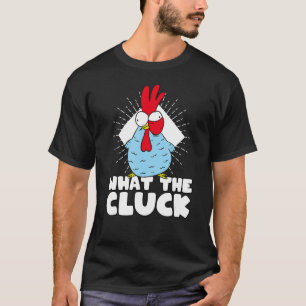 Chicken Lover What The Cluck Hen Chicken Pun Poult T-Shirt