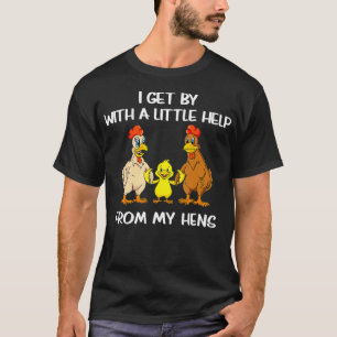 Chicken lovers I get by with a little help from m T-Shirt