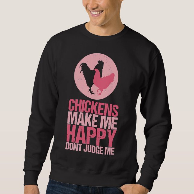 Chicken Makes Me  Sweatshirt (Front)