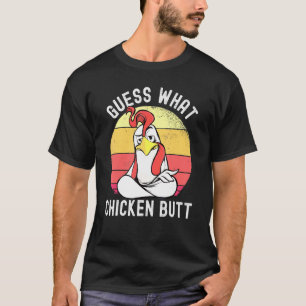 Chicken Meme Guess What Chicken Butt 1 T-Shirt