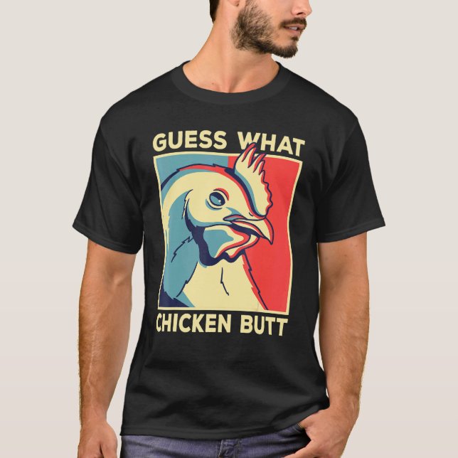 Chicken Meme    Guess What Chicken Butt   T-Shirt (Front)