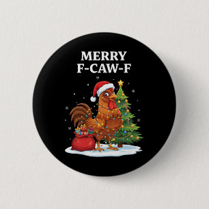 Chicken, Merry F-caw-f Rooster Sarcastic Holiday R 6 Cm Round Badge