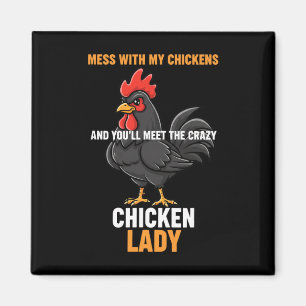 Chicken, Mess With My Chickens, Meet The Crazy Chi Magnet