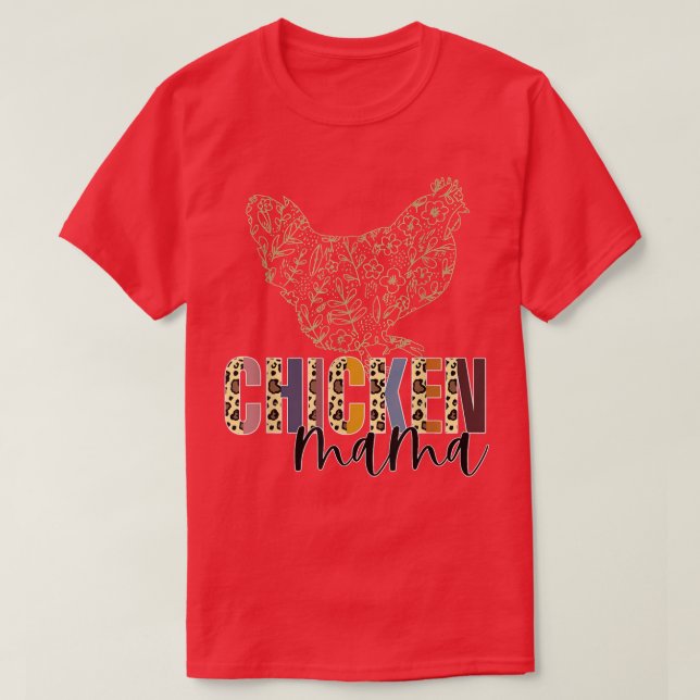 Chicken Mom, Chicken Mama, Mama Hen, Floral Chicke T-Shirt (Design Front)
