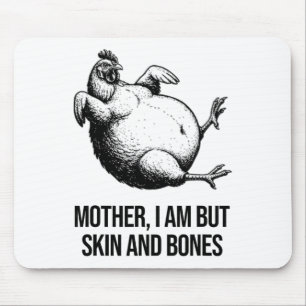 Chicken Mother I Am But Skin And Bones Funny Anima Mouse Pad