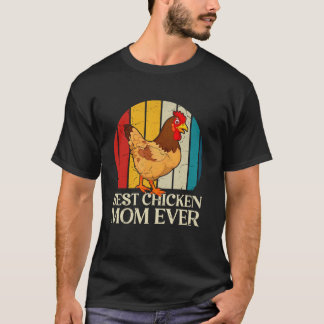 Chicken Mum Farmer Best Chicken Mum Ever Funny Mot T-Shirt
