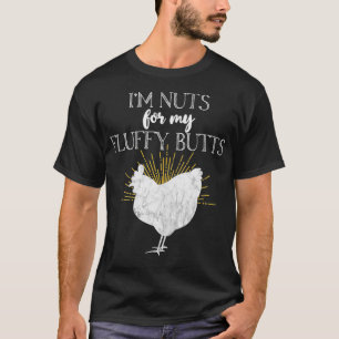 Chicken Mum I'm Nuts For My Fluffy Butts Funny  T-Shirt