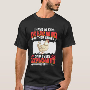 Chicken Mummy Ever Farmer Farming Animals Chicken T-Shirt
