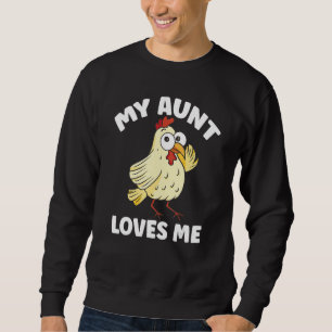 Chicken My Aunt Loves Me for Nephew & Niece Sweatshirt