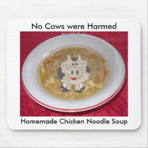 chicken noodle soup1, cow, No Cows were Harmed,... Mouse Pad