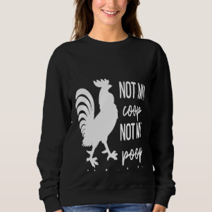 Chicken Not My Coop Not Today Cluckers Farm Animal Sweatshirt