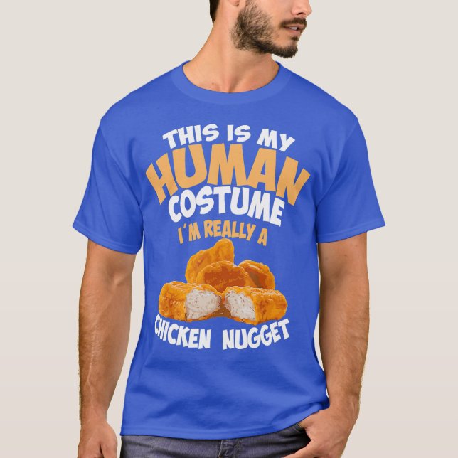Chicken Nugget Human Really Costume  Cute Foodie T-Shirt (Front)