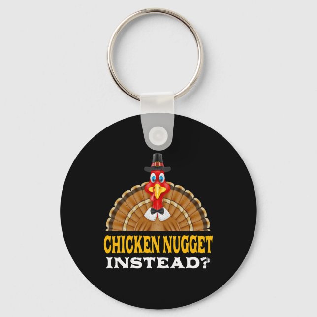 Chicken Nugget Instead Thanksgiving Chicken Lover  Key Ring (Front)