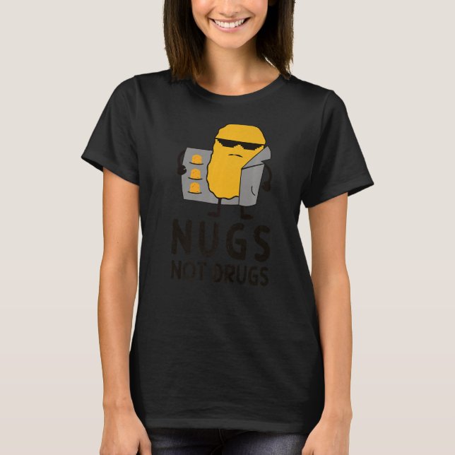 Chicken Nugget Nugs Not Drugs T-Shirt (Front)