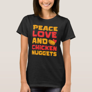 Chicken Nugget Peace Love Fried Chicken Fast Food T-Shirt