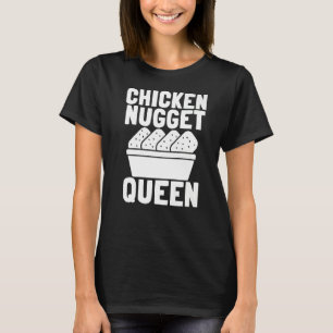 Chicken Nuggets And Fried Chicken Nugget Queen T-Shirt