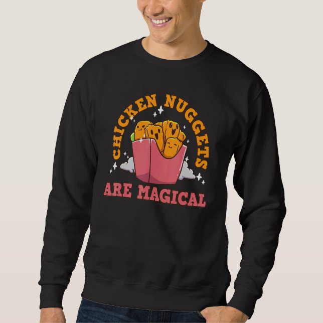 Chicken Nuggets Are Magical Sweatshirt (Front)