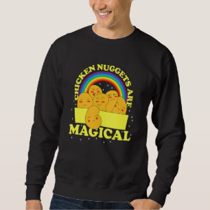 Chicken Nuggets Are Magical Sweatshirt
