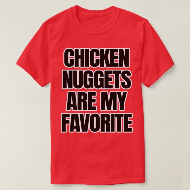 Chicken Nuggets Are My Favourite T-Shirt (Design Front)