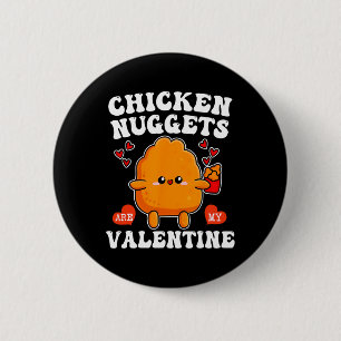 Chicken Nuggets Are My Valentine Funny Nugget Food 6 Cm Round Badge