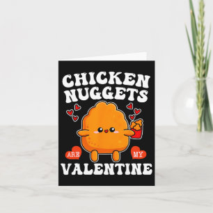 Chicken Nuggets Are My Valentine Funny Nugget Food Card