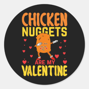 Chicken Nuggets Are My Valentine Funny Nugget Food Classic Round Sticker
