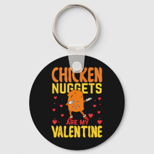 Chicken Nuggets Are My Valentine Funny Nugget Food Key Ring