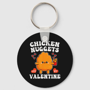 Chicken Nuggets Are My Valentine Funny Nugget Food Key Ring