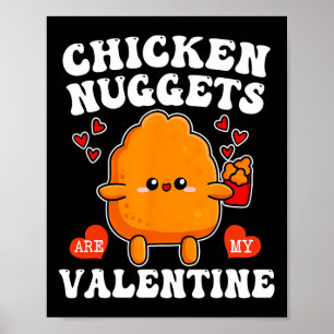 Chicken Nuggets Are My Valentine Funny Nugget Food Poster