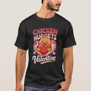 Chicken Nuggets Are My Valentine Funny Nugget Food T-Shirt