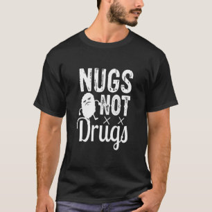 Chicken Nuggets Chicken Nugget Nugs Not Drugs 4 T-Shirt
