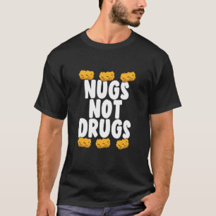 Chicken Nuggets Nugs Not Drugs Chickens T-Shirt