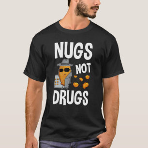 Chicken Nuggets Nugs Not Drugs Fried Chicken T-Shirt