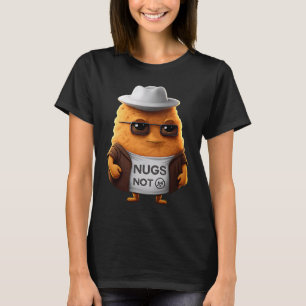 Chicken Nuggets Nugs Not T-Shirt