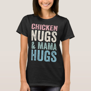 Chicken Nugs and Mama Hugs for Nugget Vintage T-Shirt