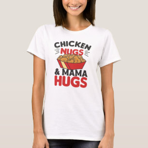 Chicken Nugs And Mama Hugs Funny Food Nuggets T-Shirt